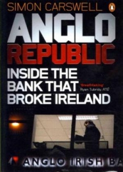Anglo Republic: Inside the Bank That Broke Ireland