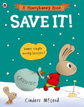 A Moneybunny Book: Save It - Learn simple money lessons