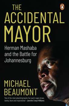 The Accidental Mayor: Herman Mashaba and the Battle for Johannesburg