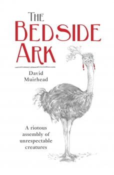 The Bedside Ark - A Rioutous Assembly of Unrespectable Creatures