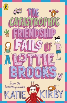 Lottie Brooks 02: The Catastrophic Friendship Fails of Lottie Brooks