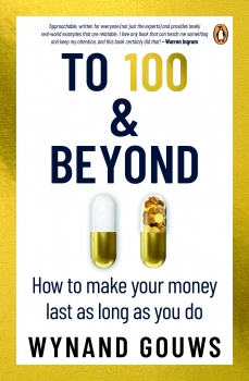 To 100 &amp; Beyond - How to make your money last as long as you do