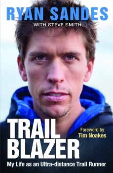 Trail Blazer: My Life as an Ultra-distance Trail Runner