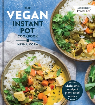 Vegan Instant Pot Cookbook: Wholesome, Indulgent Plant-Based Recipes